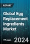 Global Egg Replacement Ingredients Market by Ingredient (Algal Flour, Dairy Protein, Soy-Based Products), Form (Dry or Solid, Liquid), Source, Application - Forecast 2024-2030 - Product Thumbnail Image