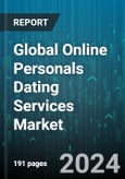 Global Online Personals Dating Services Market by Services (Adult Dating, Matchmaking, Niche Dating), Type (Type I, Type II), Age Group, Age Group, Subscription, Application - Forecast 2024-2030- Product Image