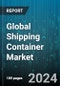 Global Shipping Container Market by Type (Car Carriers, Cargo Storage Roll Container, Dry Storage Container), Size (High Cube Container, Large Container (40 Feet), Small Container (20 Feet)), Transport Mode, End Use - Forecast 2023-2030 - Product Image