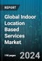 Global Indoor Location Based Services Market by Technology (Acoustic Systems, Infrared Systems, Proximity-Based Systems), Device (Beacon, Mobile Sensor, RFID Tag), Application, Industry - Forecast 2024-2030 - Product Image