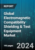 Global Electromagnetic Compatibility Shielding & Test Equipment Market by Type (Equipment, Shielding), Application (Automotive, Consumer Electronics, Defense & Aerospace) - Forecast 2024-2030- Product Image