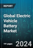 Global Electric Vehicle Battery Market by Battery Type, Propulsion Type, Battery Bonding Type, Battery Shape, Battery Capacity, Vehicle Type - Forecast 2024-2030- Product Image