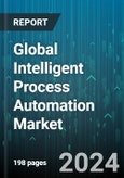 Global Intelligent Process Automation Market by Technology (Bots, Computer Vision, Machine and Deep Learning), Component (Services, Solution), Application, Vertical - Forecast 2023-2030- Product Image