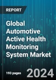 Global Automotive Active Health Monitoring System Market by Location (Dashboard, Driver Seat), Vehicle Type (Commercial Vehicles, Passenger Vehicles), Deployment, Application, Distribution - Forecast 2024-2030- Product Image