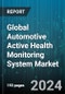 Global Automotive Active Health Monitoring System Market by Location (Dashboard, Driver Seat), Vehicle Type (Commercial Vehicles, Passenger Vehicles), Deployment, Application, Distribution - Forecast 2024-2030 - Product Image