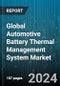 Global Automotive Battery Thermal Management System Market by Type (Active, Passive), Battery Capacity (12V, 14V, 24V), Technology, Battery Type, Electric Vehicle Type - Forecast 2024-2030 - Product Thumbnail Image