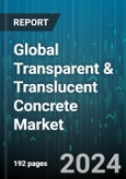 Global Transparent & Translucent Concrete Market by Raw Material (Concrete, Optical Elements), Application (Facades & Wall Cladding, Flooring), End-Use Industry - Forecast 2024-2030- Product Image