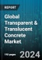 Global Transparent & Translucent Concrete Market by Raw Material (Concrete, Optical Elements), Application (Facades & Wall Cladding, Flooring), End-Use Industry - Forecast 2024-2030 - Product Image