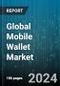 Global Mobile Wallet Market by Mode of Payment (NFC Payment, Remote Payment), Stakeholders (Content & Applications Aggregators, Handset & Hardware Solution Manufacturers, Mobile Network Operators), Application - Forecast 2024-2030 - Product Thumbnail Image