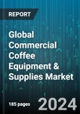 Global Commercial Coffee Equipment & Supplies Market by Product (Equipment, Supplies), Distribution Channel (Offline Mode, Online Mode), End User - Forecast 2024-2030- Product Image
