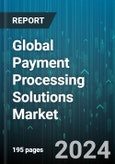 Global Payment Processing Solutions Market by Type, Industry - Forecast 2024-2030- Product Image