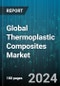 Global Thermoplastic Composites Market by Product (Continuous Fiber Thermoplastic, Glass Mat Thermoplastic, Long Fiber Thermoplastic), Fiber (Carbon, Glass, Mineral), Resin, Application - Forecast 2023-2030 - Product Image