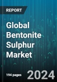 Global Bentonite Sulphur Market by Type (Sulphur 85, Sulphur 90), Form (Crystal, Granular), Application - Forecast 2024-2030- Product Image