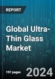 Global Ultra-Thin Glass Market by Thickness (0.1mm-0.5mm, 0.5mm-1.0mm, <0.1mm), Manufacturing Process (Float, Fusion), Application, End Use - Forecast 2024-2030- Product Image