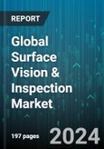 Global Surface Vision & Inspection Market by Material (Aluminum, Copper, Nonwovens), Component (Hardware, Services, Software), Application - Forecast 2024-2030- Product Image