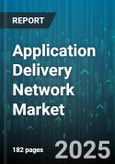 Application Delivery Network Market by Component, Deployment Mode, Organization Size, Application Type, Industry Vertical, Delivery Channel, Protocol - Global Forecast to 2030- Product Image