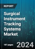 Surgical Instrument Tracking Systems Market by Technology, Component, End User - Global Forecast 2025-2030- Product Image