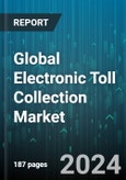 Global Electronic Toll Collection Market by Type (Automatic Vehicle Classification, Automatic Vehicle Identification System, Transaction Processing/Back Office), Component (Hardware, Service, Software), Technology, Application - Forecast 2024-2030- Product Image
