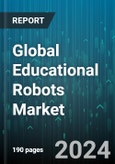 Global Educational Robots Market by Component (Hardware, Software), Type (Humanoid, Non-Humanoid), Education Level - Forecast 2024-2030- Product Image