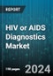 HIV or AIDS Diagnostics Market by Product Type, Test Type, End User - Global Forecast 2025-2030 - Product Image