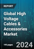 Global High Voltage Cables & Accessories Market by Type (Brackets, Cable Clamps, Cable Joints), Voltage Range (100-150kV, 150kV-200kV, 50-100kV), Installation - Forecast 2024-2030- Product Image