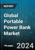 Global Portable Power Bank Market by Battery (Alkaline, Lithium Polymer, Lithium-Ion), Capacity (10000- 12999 mAh, 13000-15999 mAh, 16000-19999 mAh), Distribution, Application - Forecast 2024-2030- Product Image