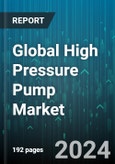 Global High Pressure Pump Market by Type (Dynamic, Positive Displacement), Pressure (101-500 Bar, Above 500 Bar, Bar-100 Bar), End User - Forecast 2024-2030- Product Image