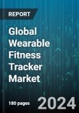 Global Wearable Fitness Tracker Market by Display Type (Colored Display, Monochrome Display), Device Type (Fitness Band, Smart Watches), Operating System, Distribution - Forecast 2024-2030- Product Image