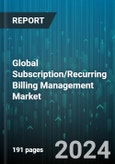 Global Subscription/Recurring Billing Management Market by Product (Service, Solution), Payment Mode (Fixed Payments, Variable Payments), Industry, Deployment - Forecast 2024-2030- Product Image
