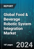 Global Food & Beverage Robotic System Integration Market by Product (Beverage Robotic System, Food Robotic System), Industry (Bakery & Confectionery, Beverage, Dairy) - Forecast 2024-2030- Product Image