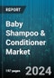 Baby Shampoo & Conditioner Market by Type, Distribution - Global Forecast 2025-2030 - Product Thumbnail Image