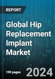 Global Hip Replacement Implant Market by Type (Hip Resurfacing Implant, Partial Hip Replacement Implant, Revision Hip Replacement Implant), Material (Ceramic-on-Cermanic, Ceramic-on-Metal, Ceramic-on-Polyethylene), End User - Forecast 2024-2030- Product Image