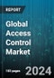 Global Access Control Market by Component (Hardware, Services, Software), Type (Logical Access Control, Mobile Access Control, Physical Access Control), Technology, Industry - Forecast 2024-2030 - Product Thumbnail Image