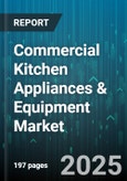 Commercial Kitchen Appliances & Equipment Market by Product Type (Beverage Equipment, Cooking Equipment, Food Preparation Equipment), Material (Aluminum, Cast Iron, Stainless Steel), Technology, End User, Sales Channels - Global Forecast 2025-2030- Product Image