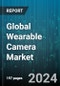 Global Wearable Camera Market by Technology (Full HD, HD, SD), Product (Body Mounted, Camera Glasses, Ear Mounted), Distribution Channel, Application - Forecast 2024-2030 - Product Thumbnail Image