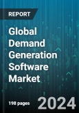 Global Demand Generation Software Market by Function (Affiliate Marketing, Campaign Management, Lead Management), Type (On-Cloud, On-Premise) - Forecast 2024-2030- Product Image