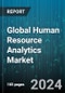Global Human Resource Analytics Market by Component (Services, Solution), Industry (Banking, Financial Services, & Insurance, Consumer Goods & Retail, Education), Deployment, Application - Forecast 2024-2030 - Product Thumbnail Image