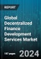 Global Decentralized Finance Development Services Market by Product (Services, Solution), Software (Design, Development & Testing, Maintaining), Technology, Organization size, Deployment - Forecast 2024-2030 - Product Image