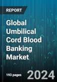 Global Umbilical Cord Blood Banking Market by Storage (Private Cord Blood Banks, Public Cord Blood Banks), Application (Bone Marrow Failure Syndrome, Immune Deficiencies, Leukemia) - Forecast 2024-2030- Product Image