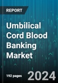 Umbilical Cord Blood Banking Market by Storage, Application - Global Forecast 2025-2030- Product Image