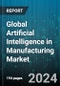 Global Artificial Intelligence in Manufacturing Market by Technology (Deep Learning, Machine Learning Platforms, Machine Vision), Application (Cybersecurity, Field Services, Industrial Robots), End-User - Forecast 2024-2030 - Product Thumbnail Image