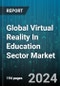 Global Virtual Reality In Education Sector Market by Component (Services, VR Content, VR Hardware), Function (Classroom Management, Independent Learning, Teacher Lesson Planning), Application - Forecast 2024-2030 - Product Image