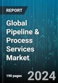 Global Pipeline & Process Services Market by Asset Type (Pipeline, Process), Operation (Decommissioning, Maintenance, Pre-Commissioning & Commissioning) - Forecast 2024-2030- Product Image