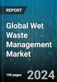 Global Wet Waste Management Market by Services (Collection & Transportation Equipment, Disposal & Landfill, Processing), Process (Dumpsites or Landfill Treatment, Incineration, Recycling), Waste Type, Source - Forecast 2024-2030- Product Image