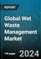 Global Wet Waste Management Market by Services, Process, Waste Type, Source - Cumulative Impact of COVID-19, Russia Ukraine Conflict, and High Inflation - Forecast 2023-2030 - Product Image