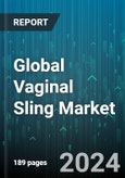 Global Vaginal Sling Market by Type (Advanced Vaginal Slings, Conventional Vaginal Slings), Product (Mini- Slings or Single Incision Slings, Tension-Free Vaginal Tape (TVT) Slings, Transobturator Tape (TOT) Slings), Indication, End-Users - Forecast 2024-2030- Product Image