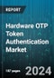 Hardware OTP Token Authentication Market by Type, End-User - Global Forecast 2025-2030 - Product Image