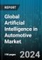 Global Artificial Intelligence in Automotive Market by Offerings (Hardware, Software), Technology (Computer Vision, Context Awareness, Deep Learning), Process, Functionality, Application - Forecast 2023-2030 - Product Thumbnail Image