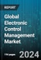 Global Electronic Control Management Market by Component (Software, Solutions), Vehicle (Commercial Vehicle, Electric Vehicle, Passenger Vehicle), Application - Forecast 2024-2030 - Product Image
