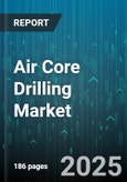 Air Core Drilling Market by Equipment Type, Application, End User, Drilling Depth, Operation Mode, Bit Type - Global Forecast to 2030- Product Image